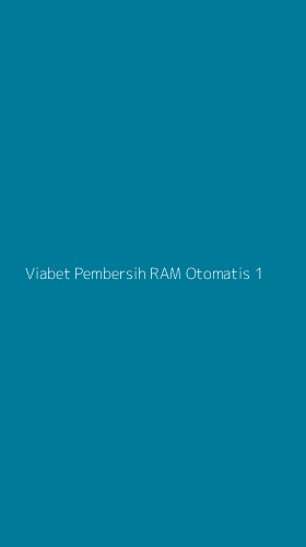 Tampilan Antarmuka Aplikasi Viabet Pembersih Ram Otomatis - 1