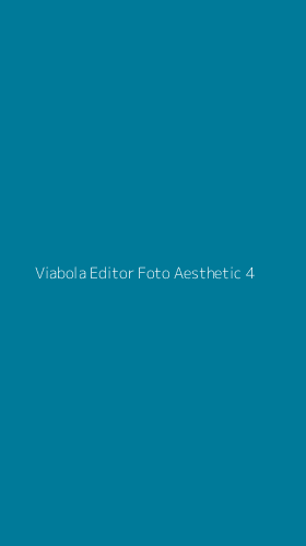 Tampilan Antarmuka Aplikasi Viabola Editor Foto Aesthetic - 4