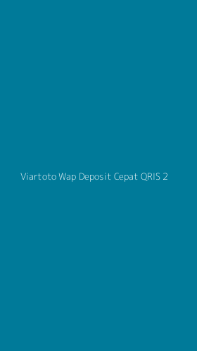 Tampilan Antarmuka Aplikasi Viartoto Wap Deposit Cepat Qris - 2