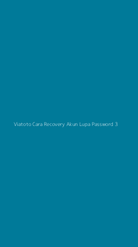 Tampilan Antarmuka Aplikasi Viatoto Cara Recovery Akun Lupa Password - 3