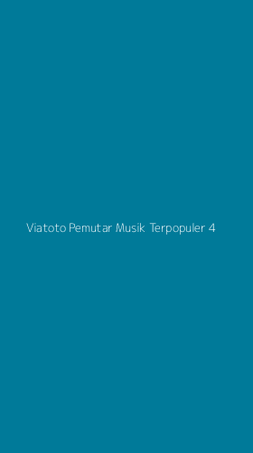 Tampilan Antarmuka Aplikasi Viatoto Pemutar Musik Terpopuler - 4
