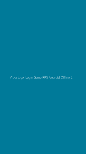 Tampilan Antarmuka Aplikasi Vibestogel Login Game Rpg Android Offline - 2