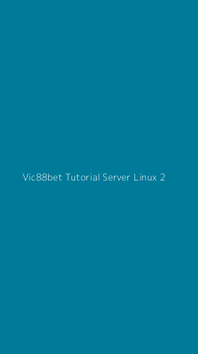Tampilan Antarmuka Aplikasi Vic88bet Tutorial Server Linux - 2