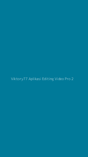 Tampilan Antarmuka Aplikasi Viktory77 Aplikasi Editing Video Pro - 2