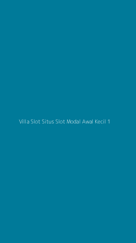 Tampilan Antarmuka Aplikasi Villa Slot Situs Slot Modal Awal Kecil - 1