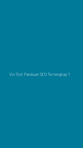 Tampilan Antarmuka Aplikasi Vio Slot Panduan Seo Terlengkap - 1
