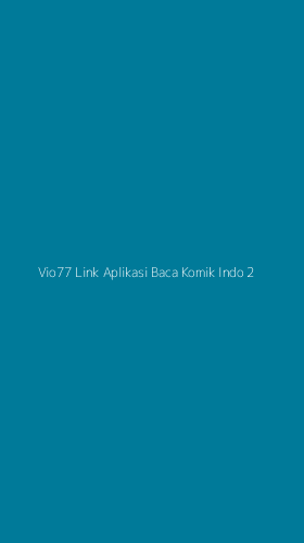 Tampilan Antarmuka Aplikasi Vio77 Link Aplikasi Baca Komik Indo - 2