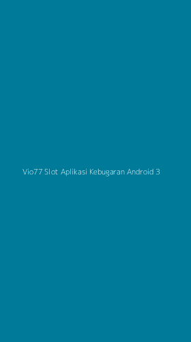 Tampilan Antarmuka Aplikasi Vio77 Slot Aplikasi Kebugaran Android - 3