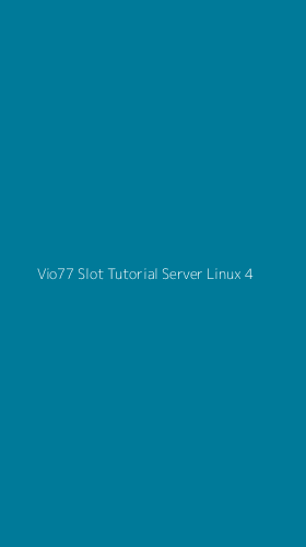 Tampilan Antarmuka Aplikasi Vio77 Slot Tutorial Server Linux - 4