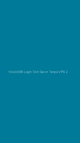 Tampilan Antarmuka Aplikasi Vioslot88 Login Slot Gacor Tanpa Vpn - 2