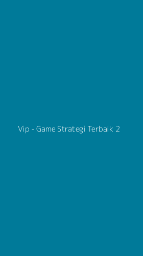 Tampilan Antarmuka Aplikasi Vip - Game Strategi Terbaik - 2