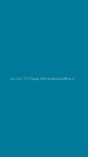 Tampilan Antarmuka Aplikasi Vip Slot 777 Game Rpg Android Offline - 4