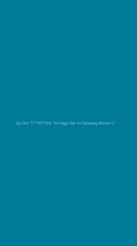 Tampilan Antarmuka Aplikasi Vip Slot 777 Rtp Slot Tertinggi Hari Ini Gampang Maxwin - 2