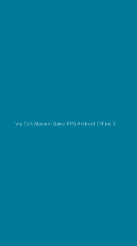 Tampilan Antarmuka Aplikasi Vip Slot Maxwin Game Rpg Android Offline - 3
