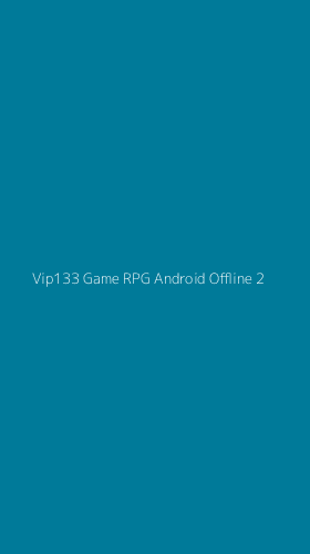 Tampilan Antarmuka Aplikasi Vip133 Game Rpg Android Offline - 2