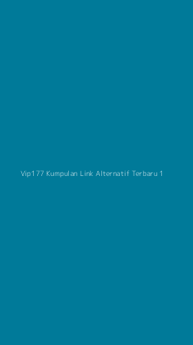 Tampilan Antarmuka Aplikasi Vip177 Kumpulan Link Alternatif Terbaru - 1