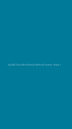 Tampilan Antarmuka Aplikasi Vip288 Situs Resmi Bonus Referral Seumur Hidup - 1