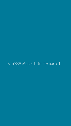 Tampilan Antarmuka Aplikasi Vip388 Musik Lite Terbaru - 1