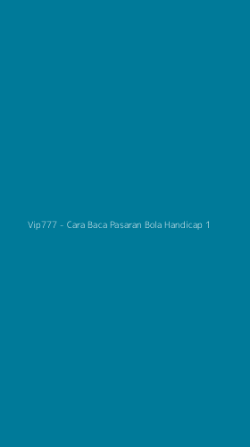 Tampilan Antarmuka Aplikasi Vip777 - Cara Baca Pasaran Bola Handicap - 1