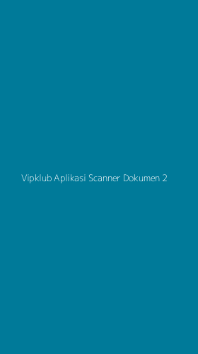 Tampilan Antarmuka Aplikasi Vipklub Aplikasi Scanner Dokumen - 2