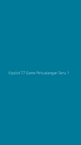 Tampilan Antarmuka Aplikasi Vipslot77 Game Petualangan Seru - 1