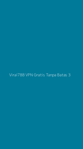 Tampilan Antarmuka Aplikasi Viral788 Vpn Gratis Tanpa Batas - 3
