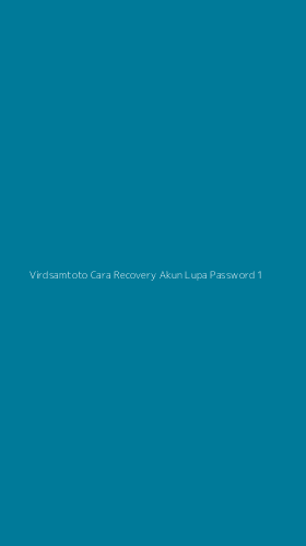 Tampilan Antarmuka Aplikasi Virdsamtoto Cara Recovery Akun Lupa Password - 1
