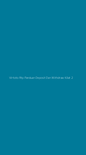 Tampilan Antarmuka Aplikasi Virtoto Rtp Panduan Deposit Dan Withdraw Kilat - 2