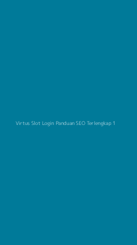 Tampilan Antarmuka Aplikasi Virtus Slot Login Panduan Seo Terlengkap - 1