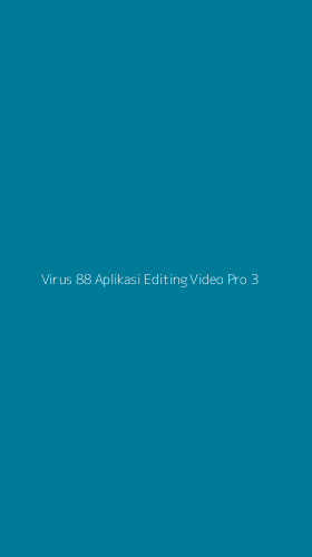 Tampilan Antarmuka Aplikasi Virus 88 Aplikasi Editing Video Pro - 3