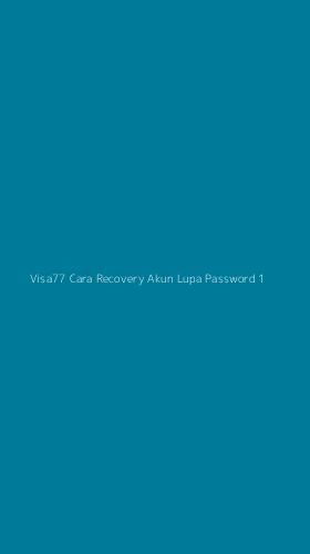 Tampilan Antarmuka Aplikasi Visa77 Cara Recovery Akun Lupa Password - 1