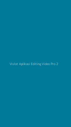Tampilan Antarmuka Aplikasi Vislot Aplikasi Editing Video Pro - 2