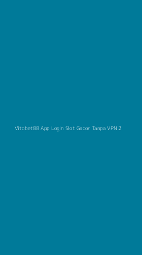 Tampilan Antarmuka Aplikasi Vitobet88 App Login Slot Gacor Tanpa Vpn - 2