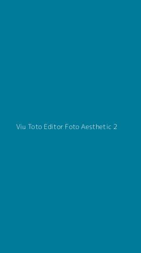 Tampilan Antarmuka Aplikasi Viu Toto Editor Foto Aesthetic - 2