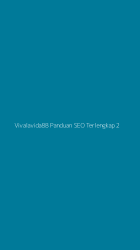 Tampilan Antarmuka Aplikasi Vivalavida88 Panduan Seo Terlengkap - 2