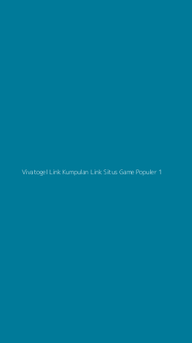 Tampilan Antarmuka Aplikasi Vivatogel Link Kumpulan Link Situs Game Populer - 1