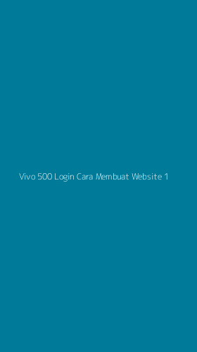 Tampilan Antarmuka Aplikasi Vivo 500 Login Cara Membuat Website - 1