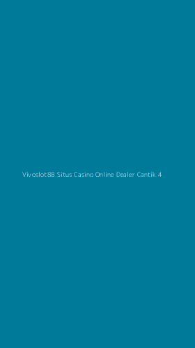 Tampilan Antarmuka Aplikasi Vivoslot88 Situs Casino Online Dealer Cantik - 4