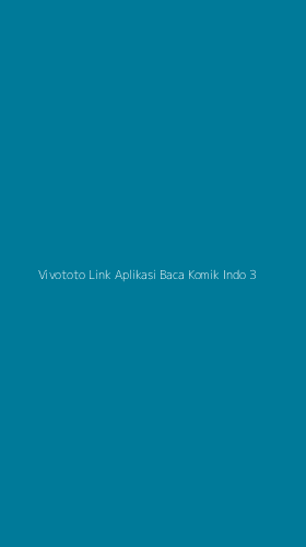 Tampilan Antarmuka Aplikasi Vivototo Link Aplikasi Baca Komik Indo - 3
