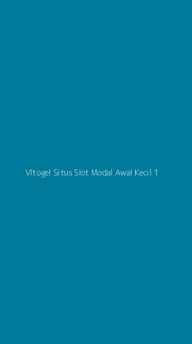 Tampilan Antarmuka Aplikasi Vltogel Situs Slot Modal Awal Kecil - 1