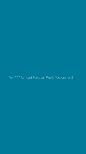 Tampilan Antarmuka Aplikasi Vm 777 Aplikasi Pemutar Musik Terpopuler - 2