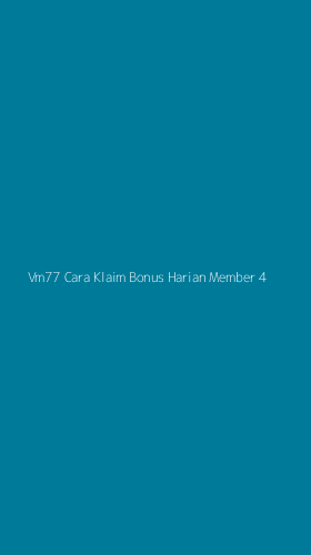 Tampilan Antarmuka Aplikasi Vm77 Cara Klaim Bonus Harian Member - 4