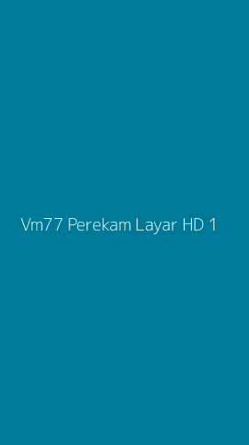 Tampilan Antarmuka Aplikasi Vm77 Perekam Layar Hd - 1