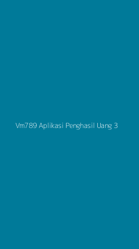 Tampilan Antarmuka Aplikasi Vm789 Aplikasi Penghasil Uang - 3