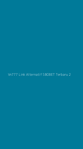 Tampilan Antarmuka Aplikasi Vn777 Link Alternatif Sbobet Terbaru - 2