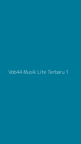 Tampilan Antarmuka Aplikasi Vob44 Musik Lite Terbaru - 1
