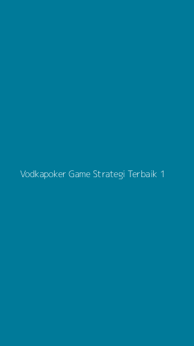 Tampilan Antarmuka Aplikasi Vodkapoker Game Strategi Terbaik - 1