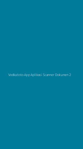 Tampilan Antarmuka Aplikasi Vodkatoto App Aplikasi Scanner Dokumen - 2
