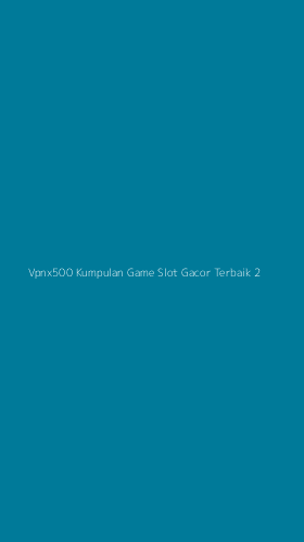 Tampilan Antarmuka Aplikasi Vpnx500 Kumpulan Game Slot Gacor Terbaik - 2