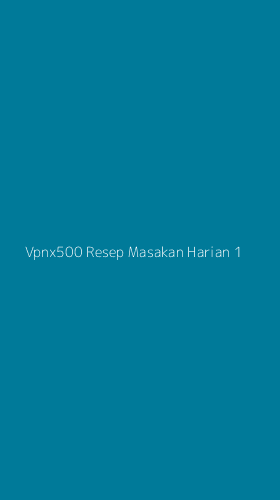 Tampilan Antarmuka Aplikasi Vpnx500 Resep Masakan Harian - 1